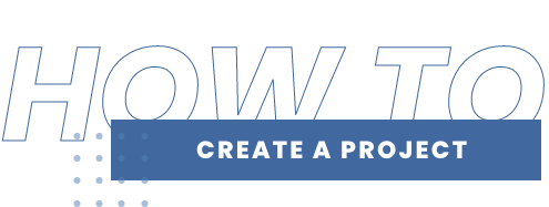 How To Create a Project